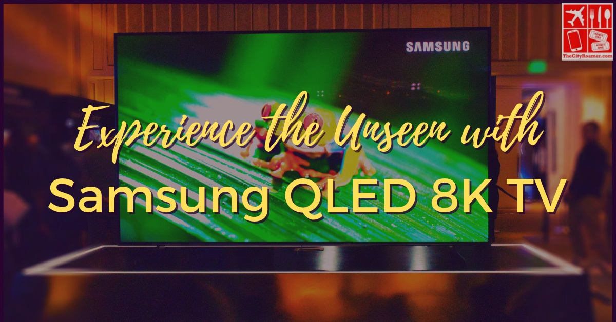 Experience the Unseen with Samsung QLED 8K TV