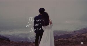 The Ones We Once Loved - Ben&Ben's new international single